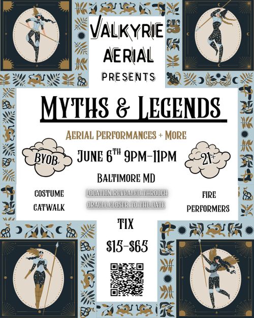 Valkyrie Aerial Presents
Myths & Legends

Aerial Performances + More
June 6th 9PM - 11 PM
Baltimore MD
Location revealed through oracle closer to the date

BYOB 21+
Costume catwalk
Fire performers

Tix $15-$65