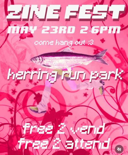 ZINE FEST
May 23rd, 2-6 PM
come hang out :3
herring run park
free 2 vend
free 2 attend
