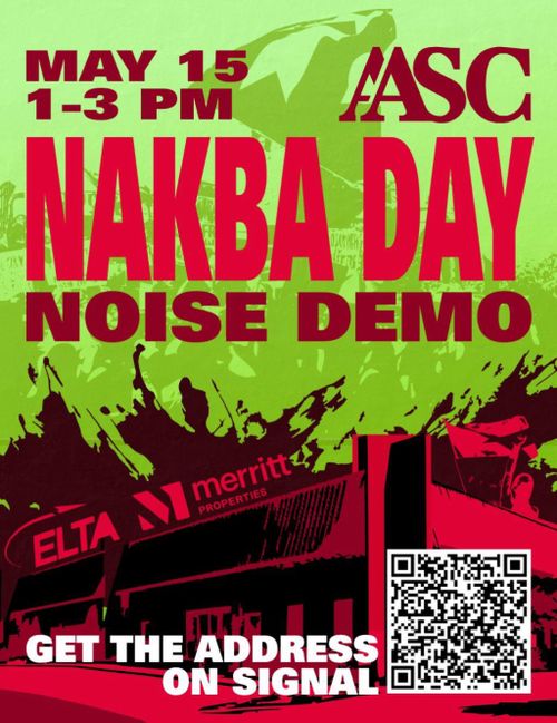 May 15
1-3 PM
AASC

Nakba Day
Noise Demo

Get the address on signal