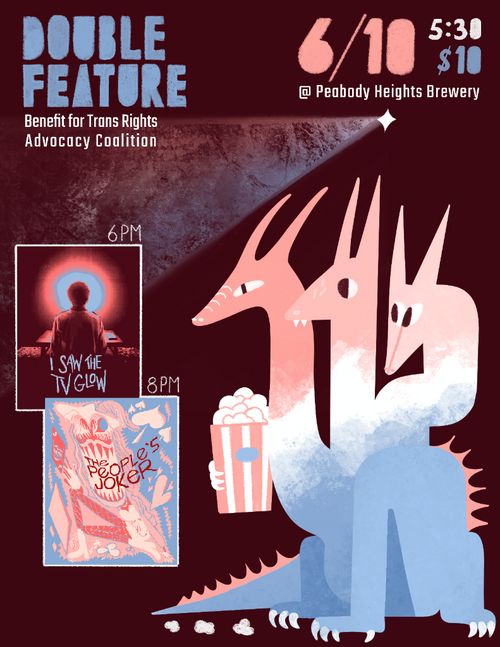 Double Feature
Benefit for Trans Rights Advocacy Coalition

6/10
5:30
$10
@ Peabody Heights Brewery

6PM I Saw the TV Glow
8 PM The People's Joker